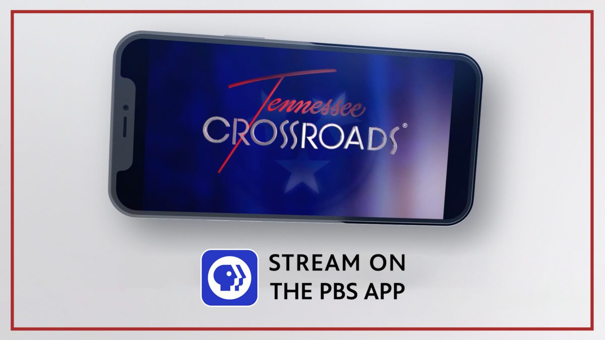 Watch Tennessee Crossroads on the free PBS App.